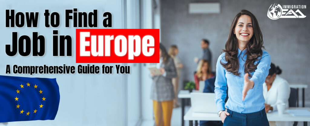 A smiling professional woman in a blue shirt extending her hand for a handshake in a modern office environment. The text overlay reads, "How to Find a Job in Europe – A Comprehensive Guide for You," with the EAM Global Immigration logo and the European Union flag